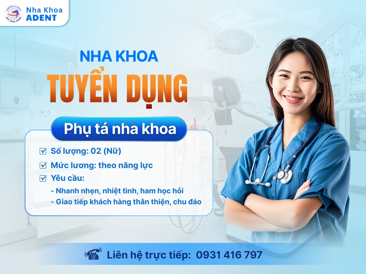 Tuyển dụng phụ tá nha khoa - Nha Khoa ADENT