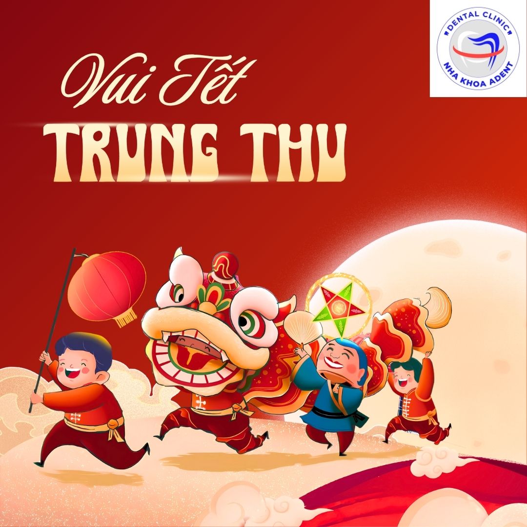 Vui Tết Trung Thu Cùng Nha Khoa Adent – Ưu Đãi Đặc Biệt